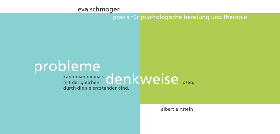 eva schmoeger | probleme kann man niemals mit der gleichen denkweise loesen, durch die sie entstanden sind. albert einstein